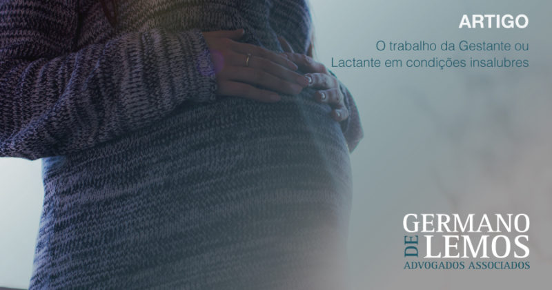 O Trabalho da gestante/lactante em condições insalubres